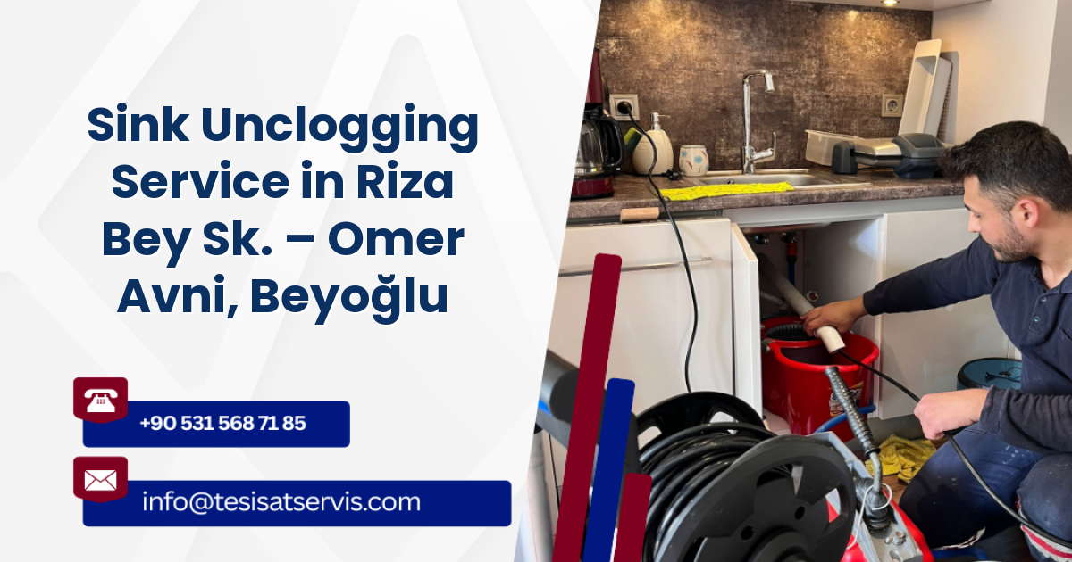 Sink Unclogging Service in Riza Bey Sk. – Omer Avni, Beyoğlu