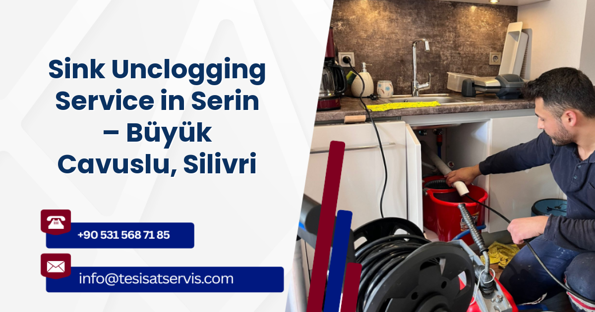 Sink Unclogging Service in Serin – Büyük Cavuslu, Silivri