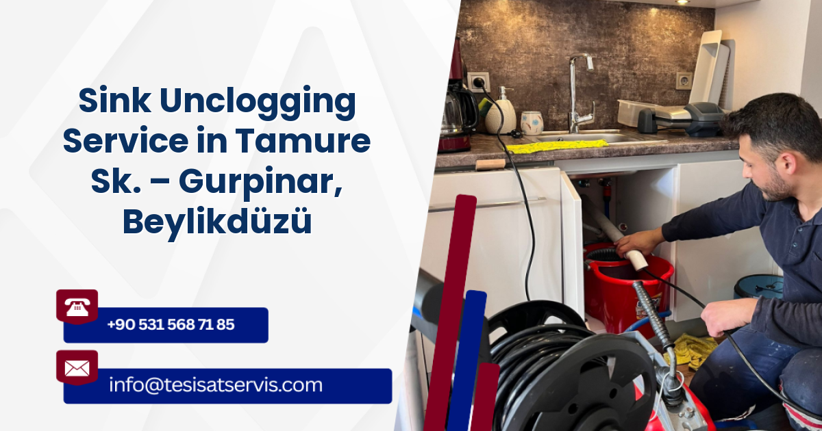 Sink Unclogging Service in Tamure Sk. – Gurpinar, Beylikdüzü