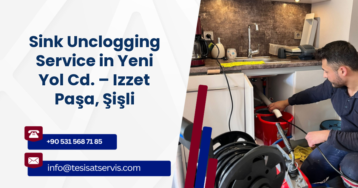 Sink Unclogging Service in Yeni Yol Cd. – Izzet Paşa, Şişli