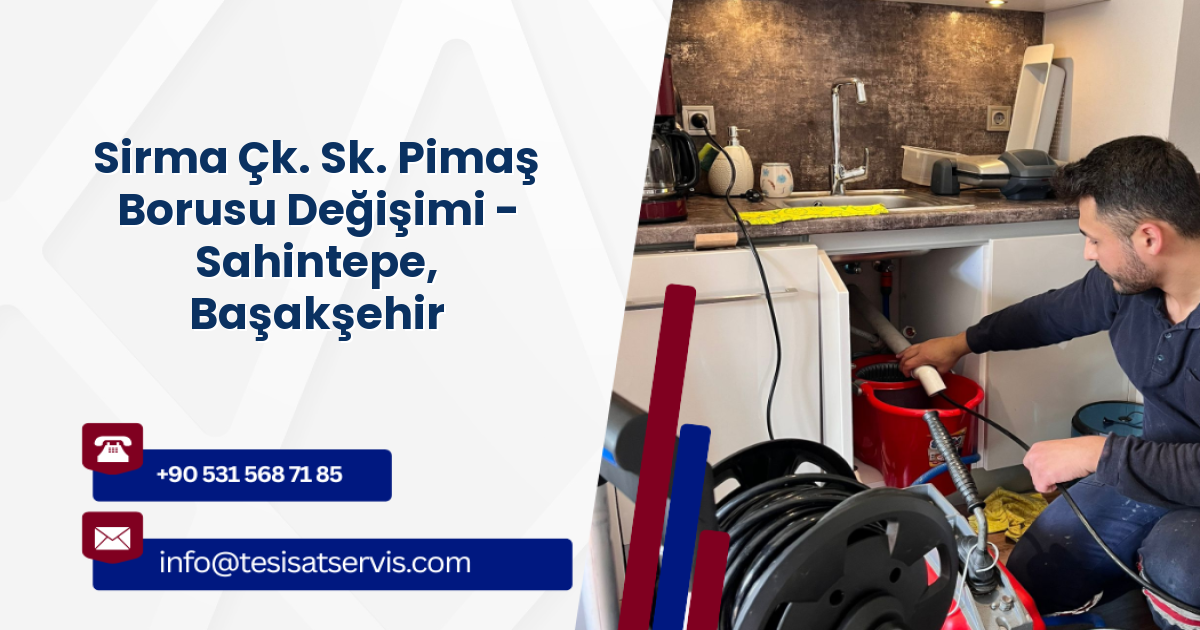 Sirma Çk. Sk. Pimaş Borusu Değişimi - Sahintepe, Başakşehir