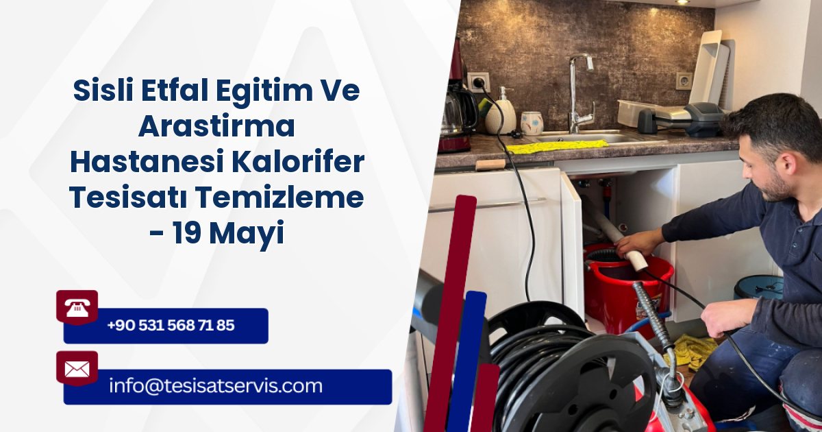 Sisli Etfal Egitim Ve Arastirma Hastanesi Kalorifer Tesisatı Temizleme - 19 Mayis, Şişli