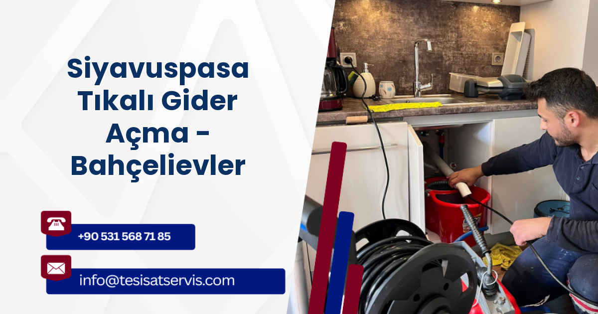 Siyavuspasa Tıkalı Gider Açma - Bahçelievler