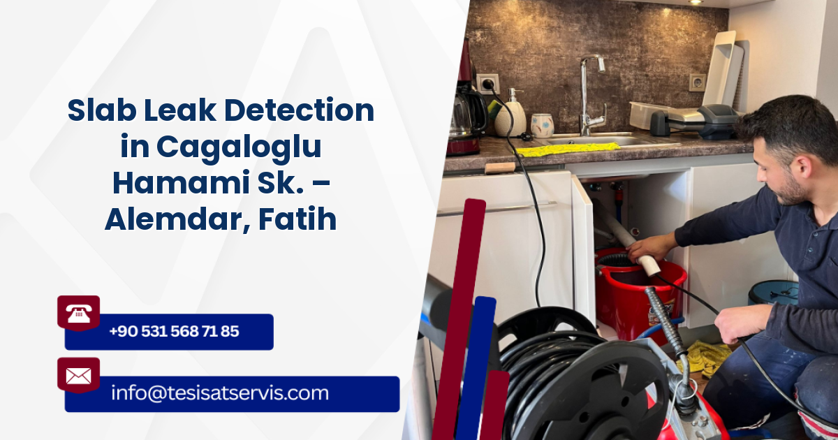 Slab Leak Detection in Cagaloglu Hamami Sk. – Alemdar, Fatih