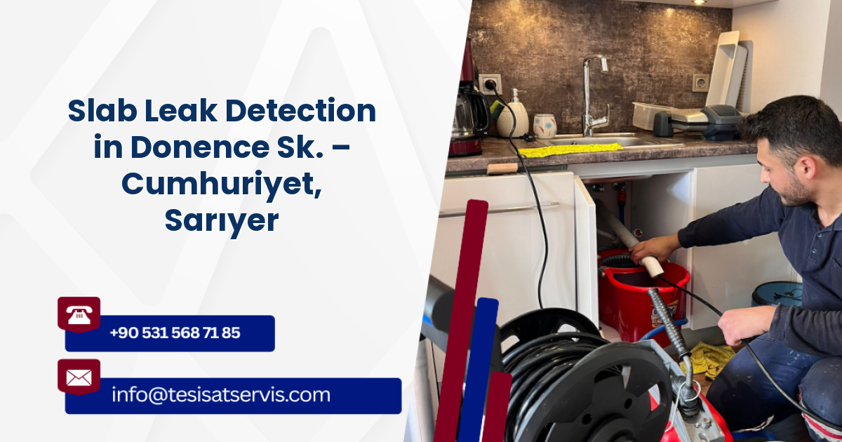 Slab Leak Detection in Donence Sk. – Cumhuriyet, Sarıyer