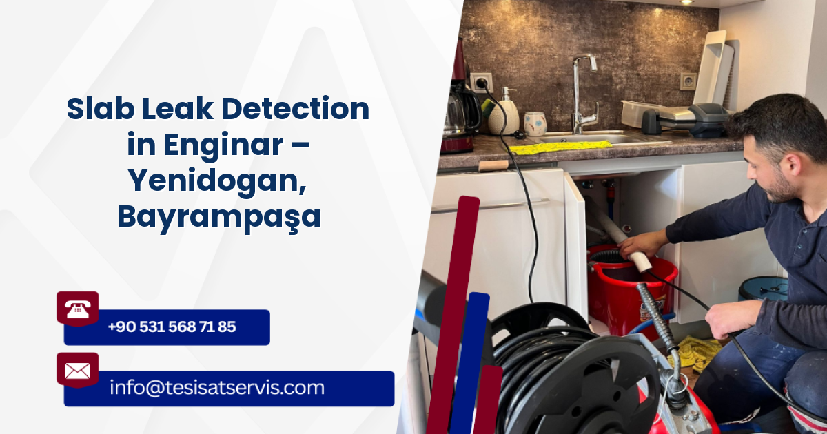 Slab Leak Detection in Enginar – Yenidogan, Bayrampaşa
