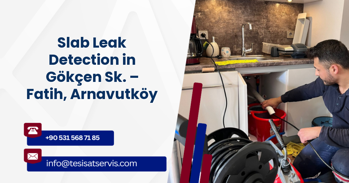Slab Leak Detection in Gökçen Sk. – Fatih, Arnavutköy