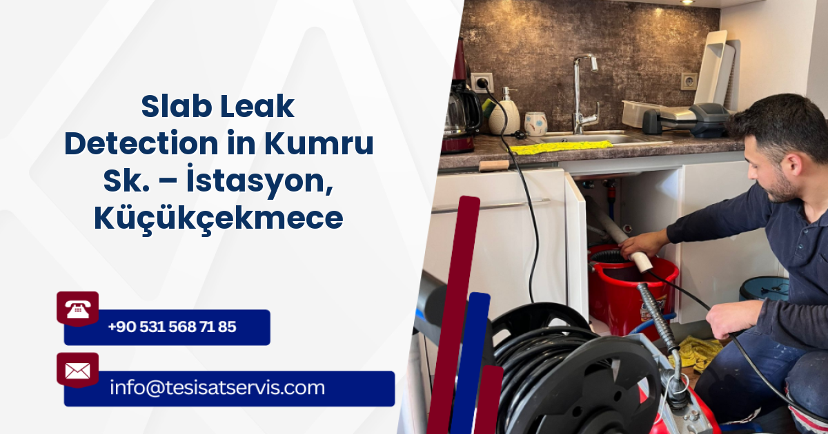 Slab Leak Detection in Kumru Sk. – İstasyon, Küçükçekmece