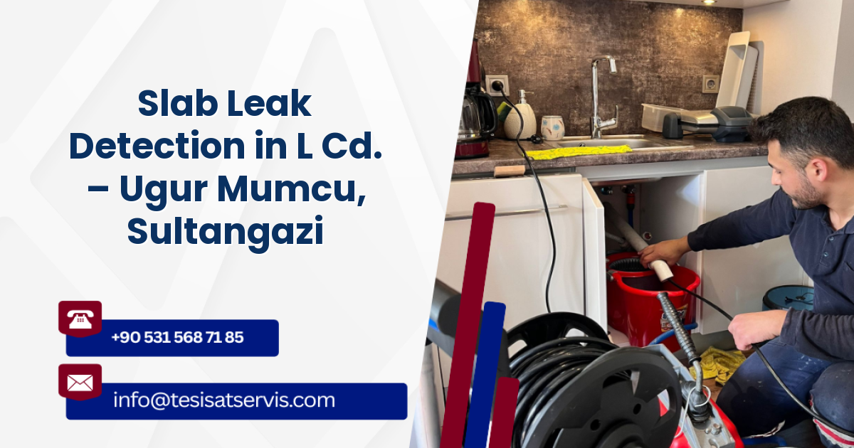 Slab Leak Detection in L Cd. – Ugur Mumcu, Sultangazi