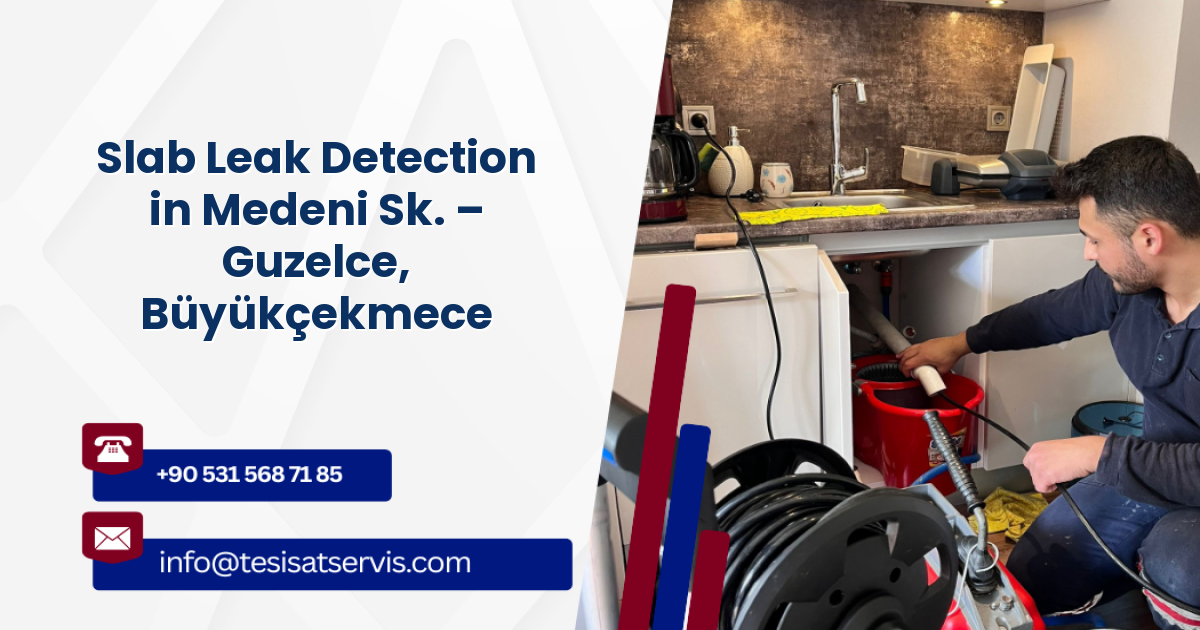 Slab Leak Detection in Medeni Sk. – Guzelce, Büyükçekmece