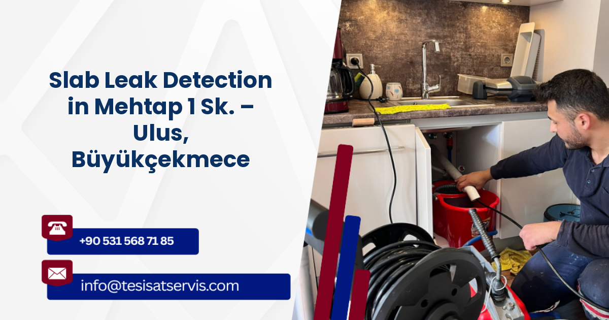 Slab Leak Detection in Mehtap 1 Sk. – Ulus, Büyükçekmece