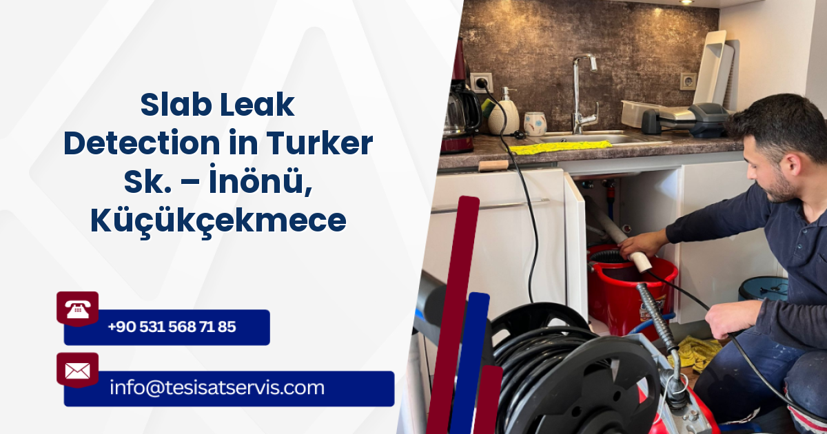 Slab Leak Detection in Turker Sk. – İnönü, Küçükçekmece
