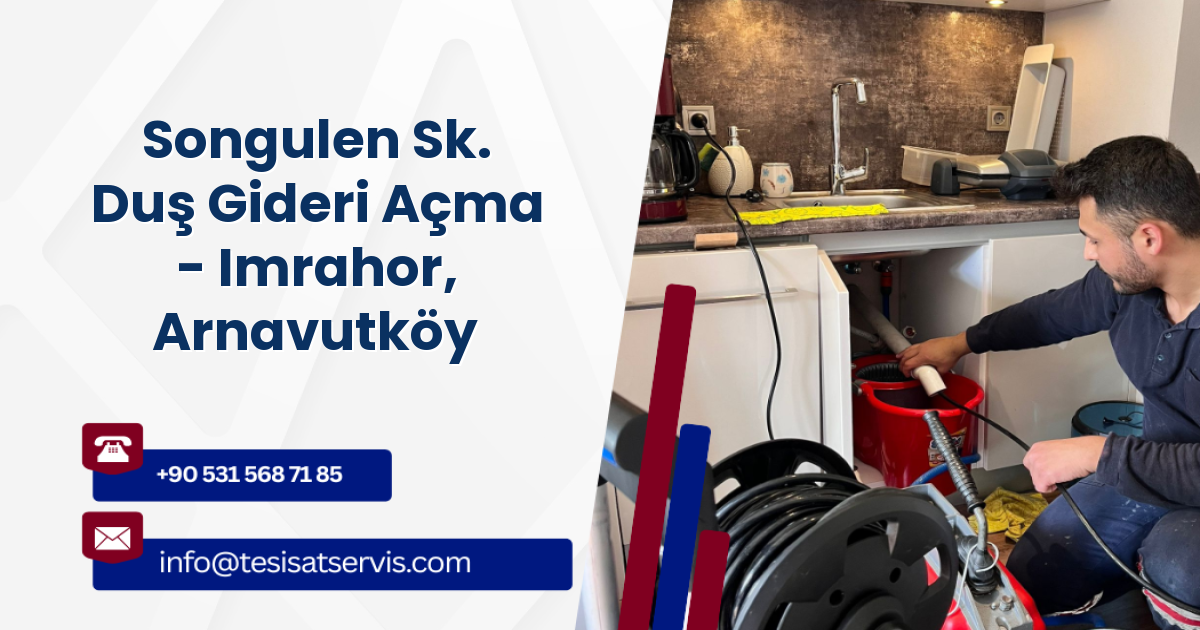 Songulen Sk. Duş Gideri Açma - Imrahor, Arnavutköy