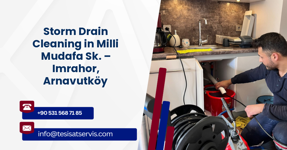 Storm Drain Cleaning in Milli Mudafa Sk. – Imrahor, Arnavutköy