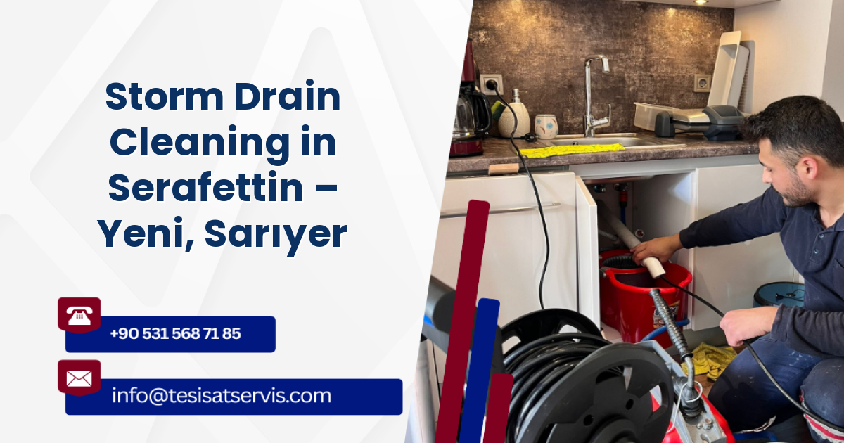 Storm Drain Cleaning in Serafettin – Yeni, Sarıyer