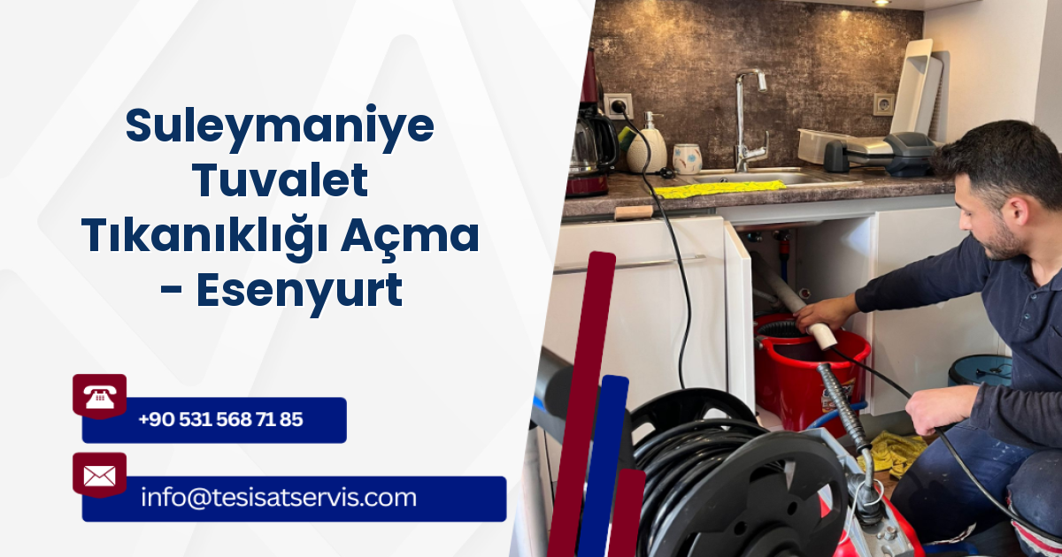 Suleymaniye Tuvalet Tıkanıklığı Açma - Esenyurt