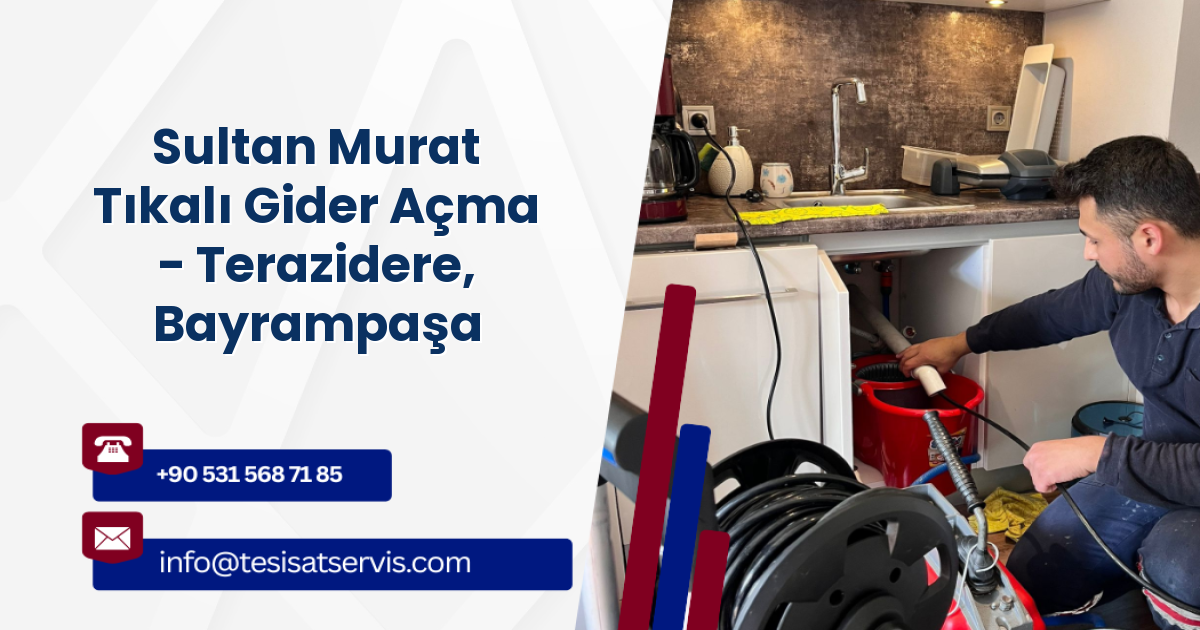 Sultan Murat Tıkalı Gider Açma - Terazidere, Bayrampaşa