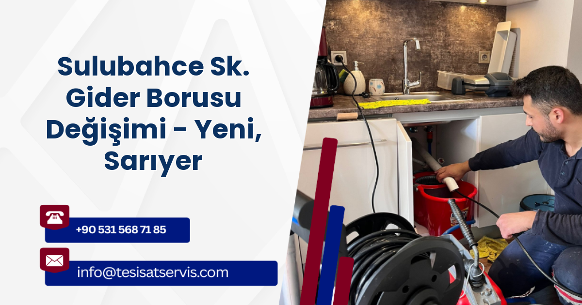 Sulubahce Sk. Gider Borusu Değişimi - Yeni, Sarıyer