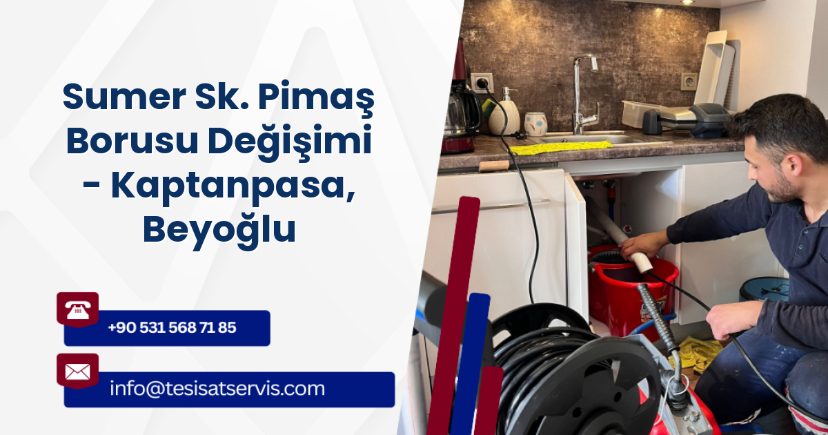Sumer Sk. Pimaş Borusu Değişimi - Kaptanpasa, Beyoğlu