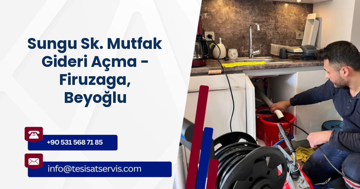 Sungu Sk. Mutfak Gideri Açma - Firuzaga, Beyoğlu