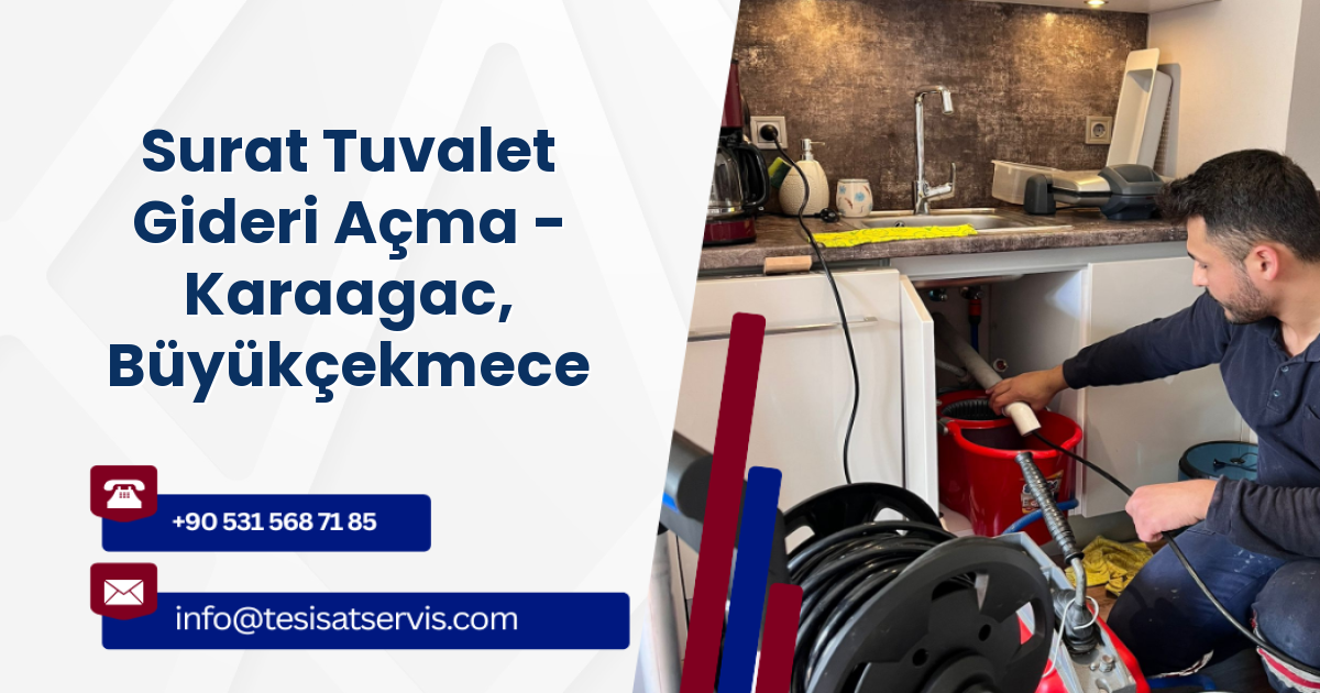 Surat Tuvalet Gideri Açma - Karaagac, Büyükçekmece