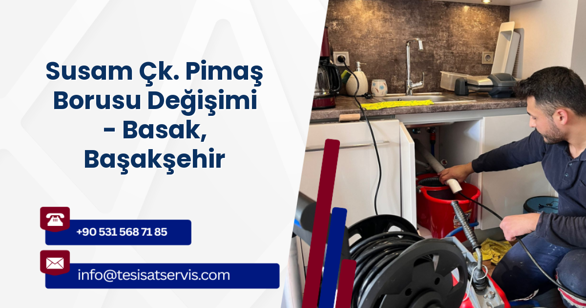 Susam Çk. Pimaş Borusu Değişimi - Basak, Başakşehir