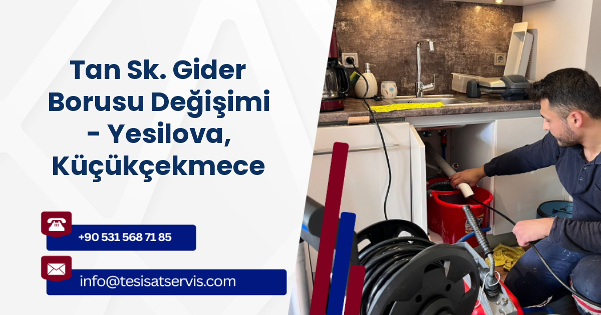Tan Sk. Gider Borusu Değişimi - Yesilova, Küçükçekmece