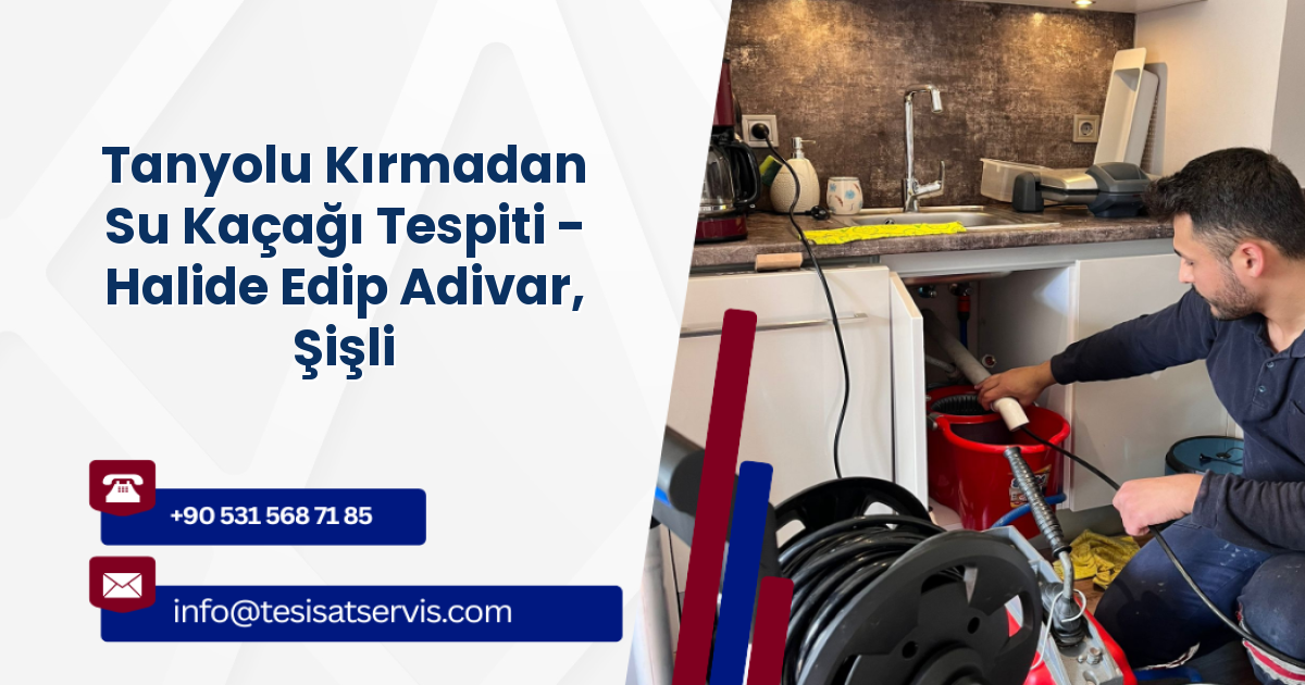 Tanyolu Kırmadan Su Kaçağı Tespiti - Halide Edip Adivar, Şişli