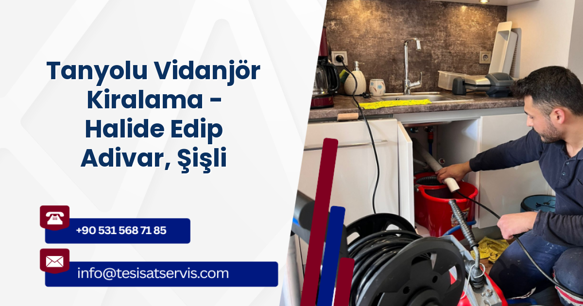 Tanyolu Vidanjör Kiralama - Halide Edip Adivar, Şişli