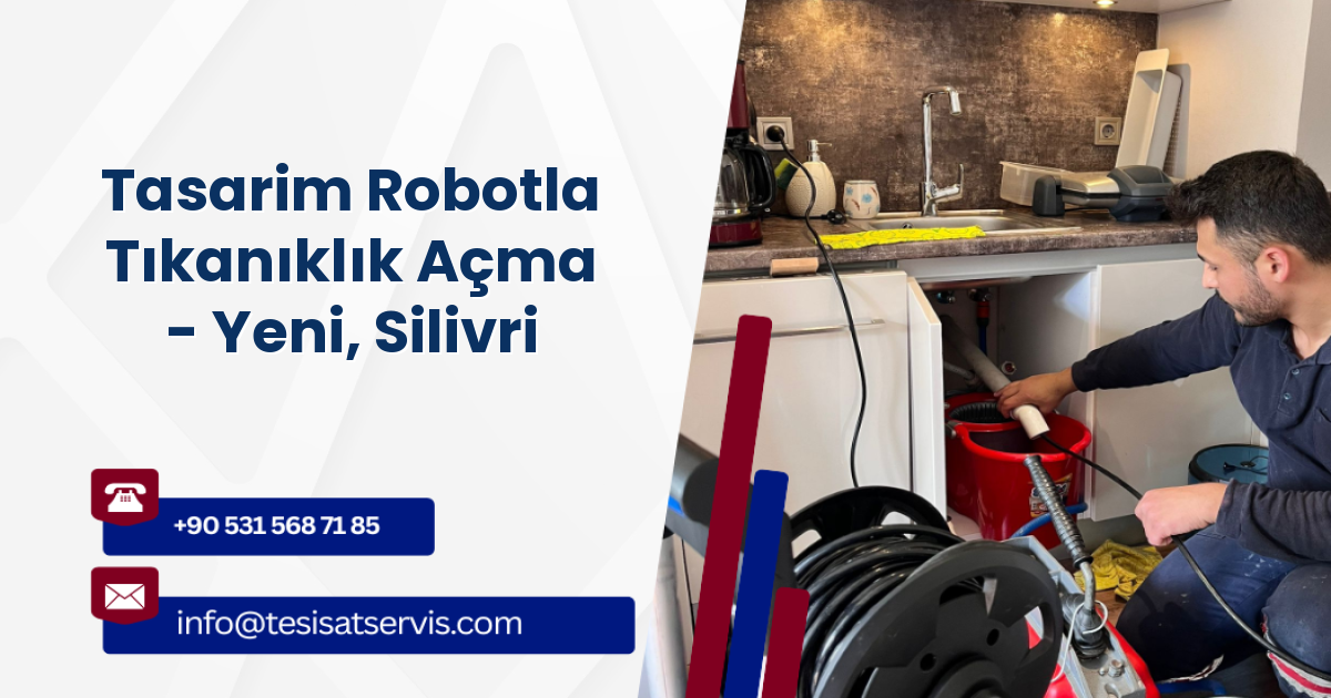 Tasarim Robotla Tıkanıklık Açma - Yeni, Silivri