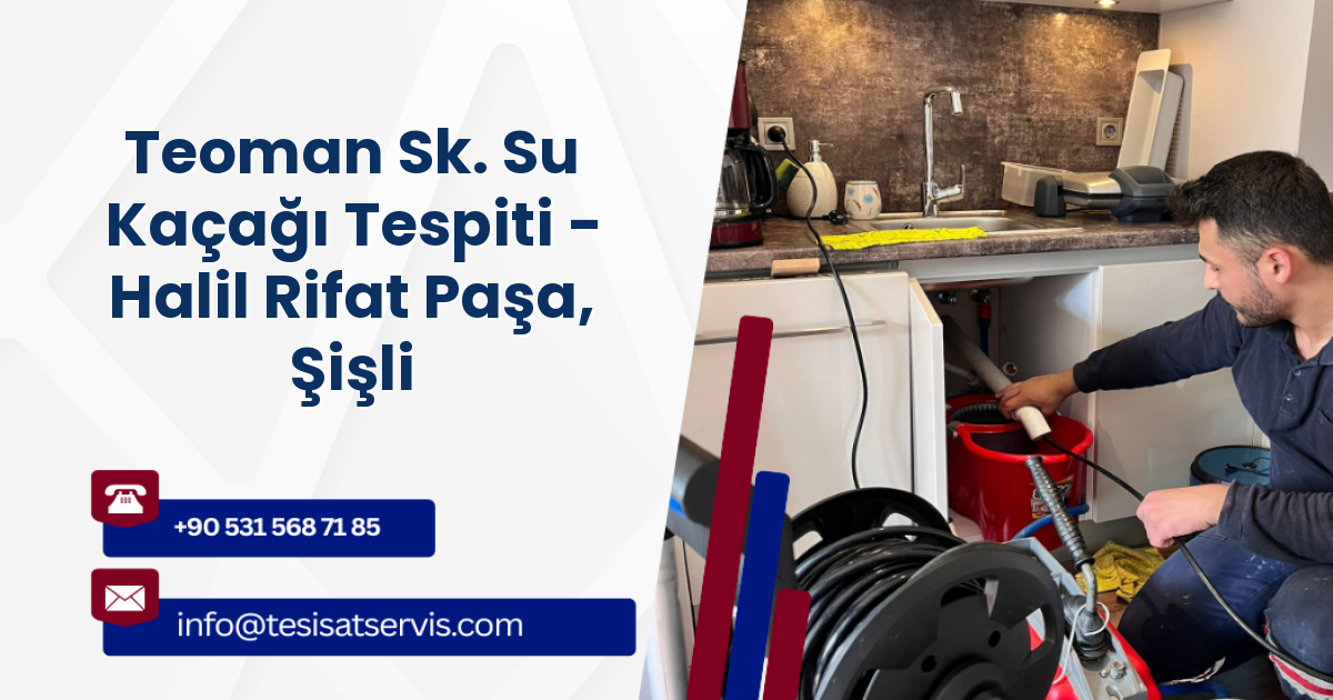 Teoman Sk. Su Kaçağı Tespiti - Halil Rifat Paşa, Şişli