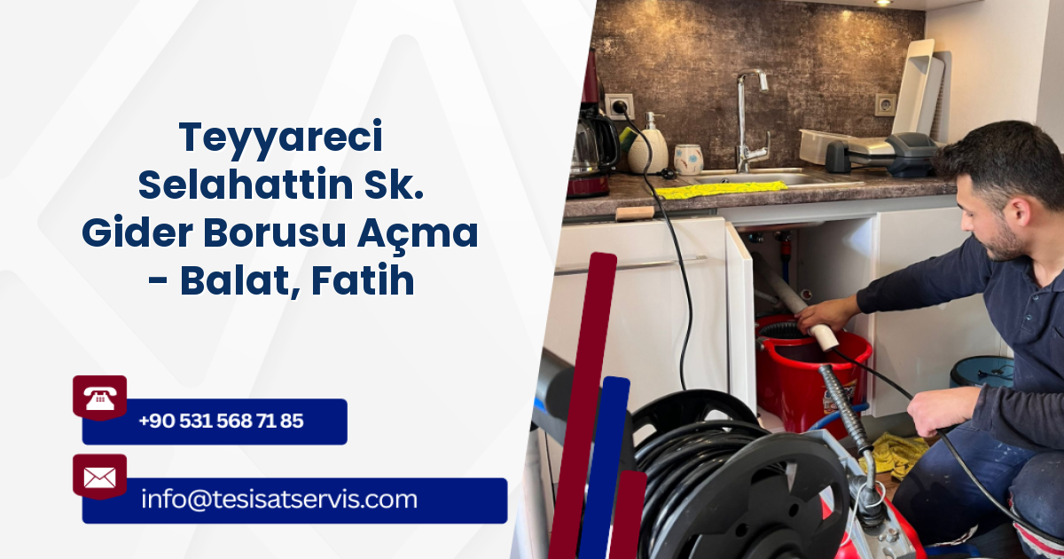 Teyyareci Selahattin Sk. Gider Borusu Açma - Balat, Fatih