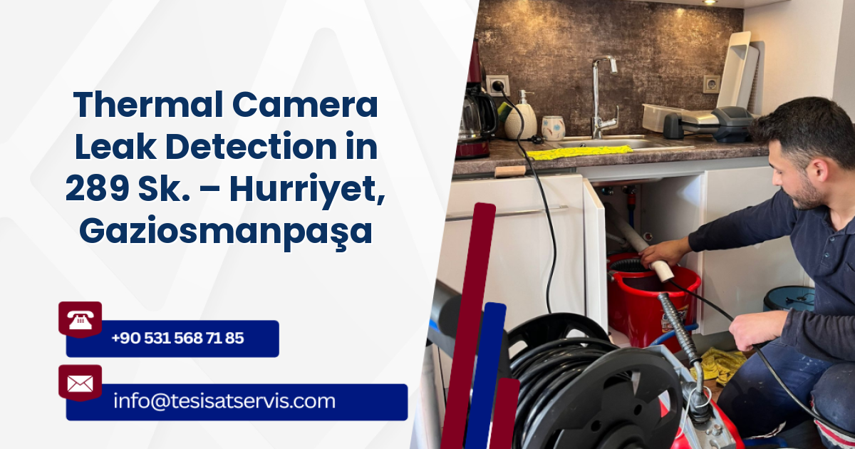 Thermal Camera Leak Detection in 289 Sk. – Hurriyet, Gaziosmanpaşa