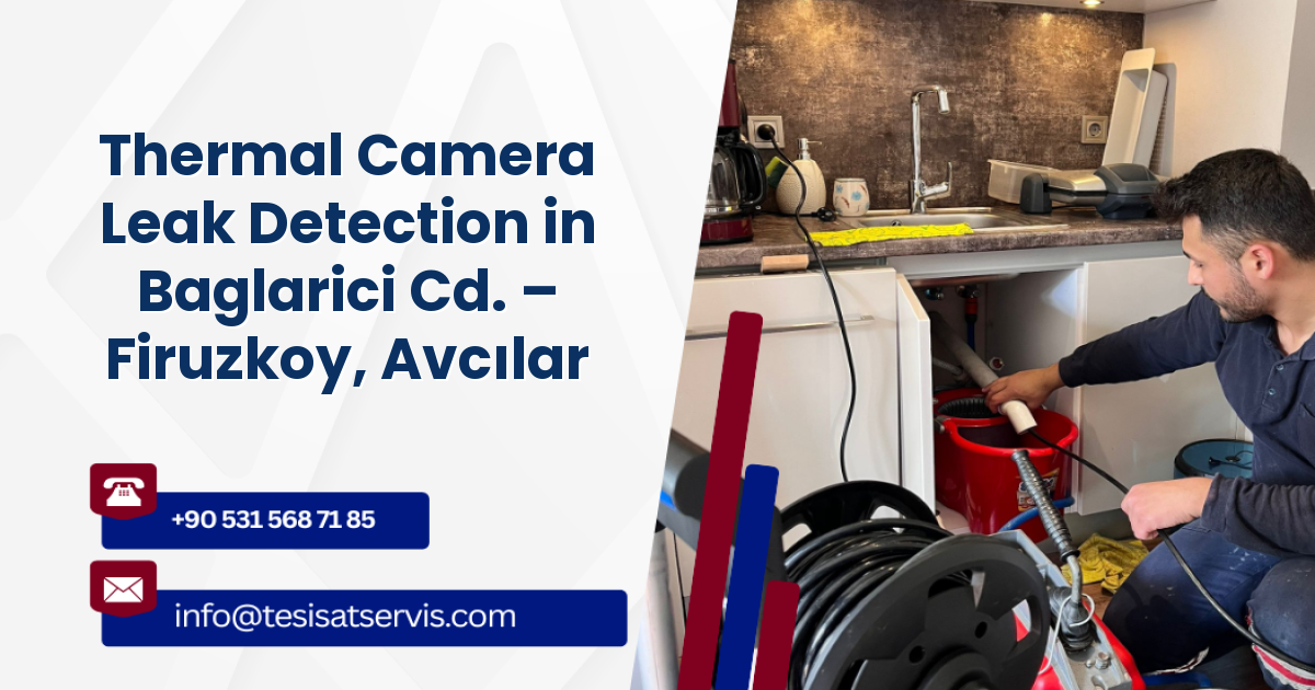 Thermal Camera Leak Detection in Baglarici Cd. – Firuzkoy, Avcılar