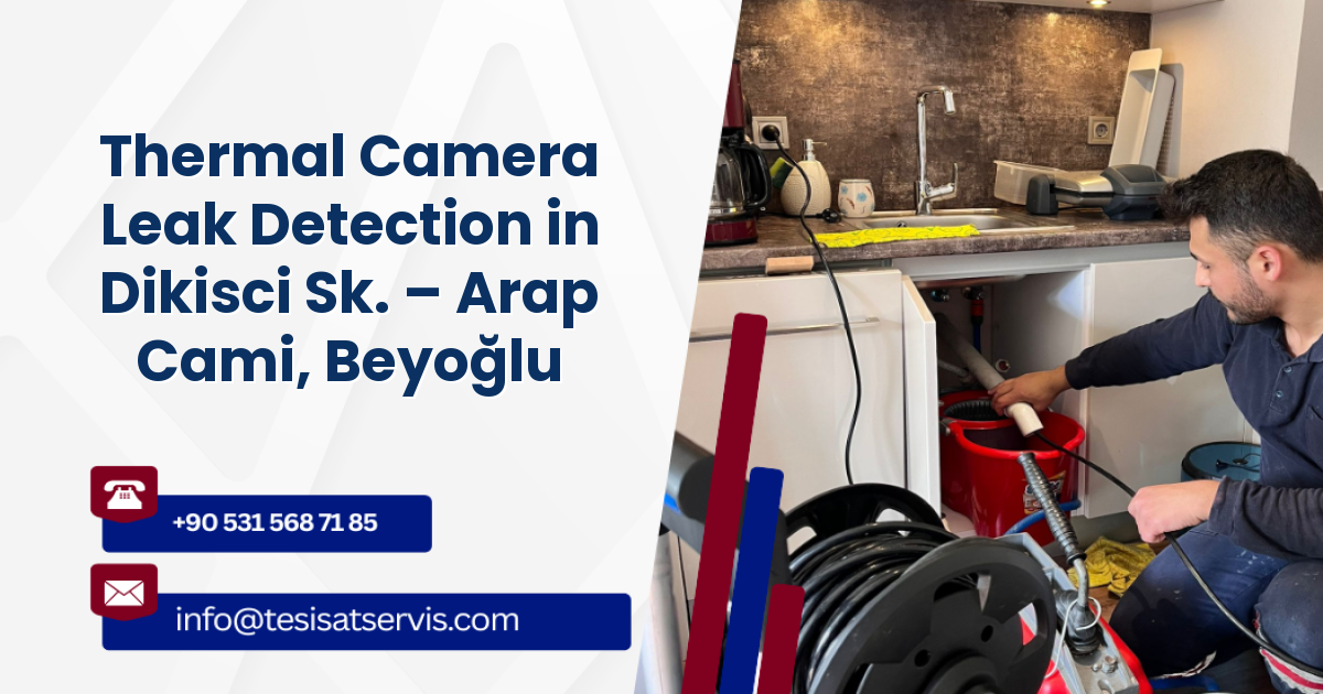 Thermal Camera Leak Detection in Dikisci Sk. – Arap Cami, Beyoğlu