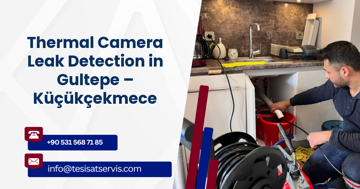 Thermal Camera Leak Detection in Gultepe – Küçükçekmece