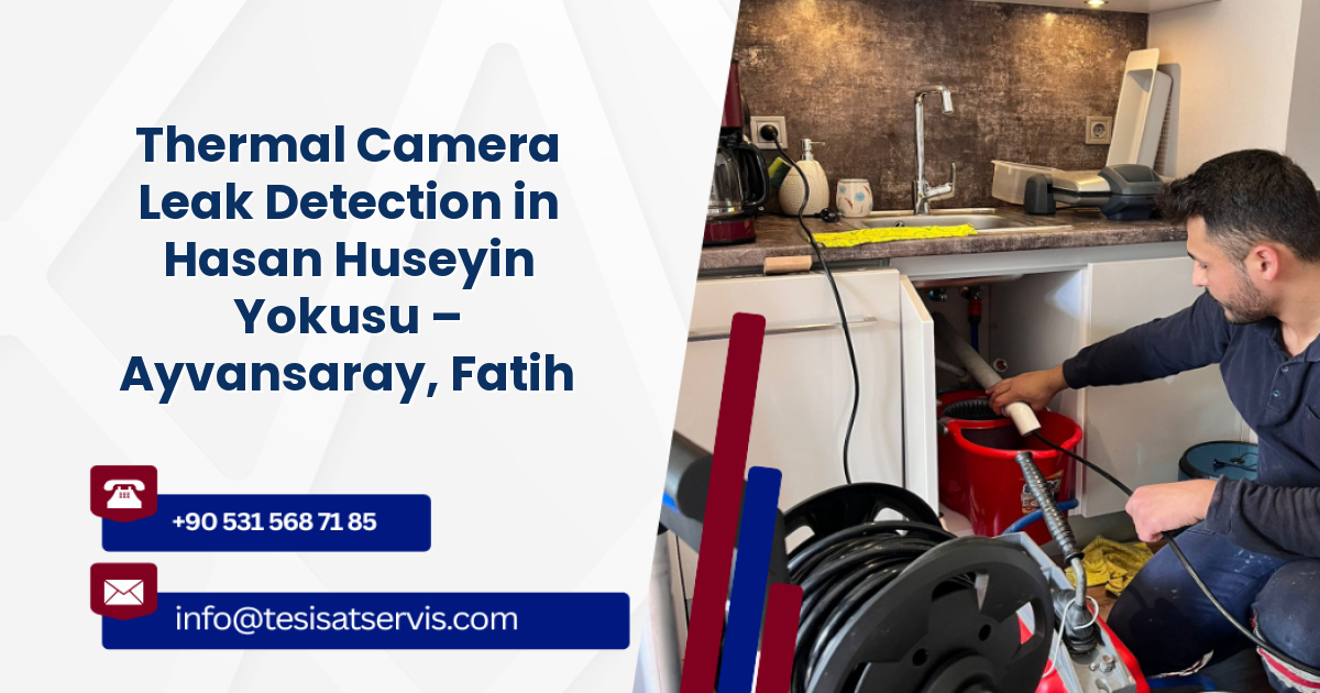 Thermal Camera Leak Detection in Hasan Huseyin Yokusu – Ayvansaray, Fatih