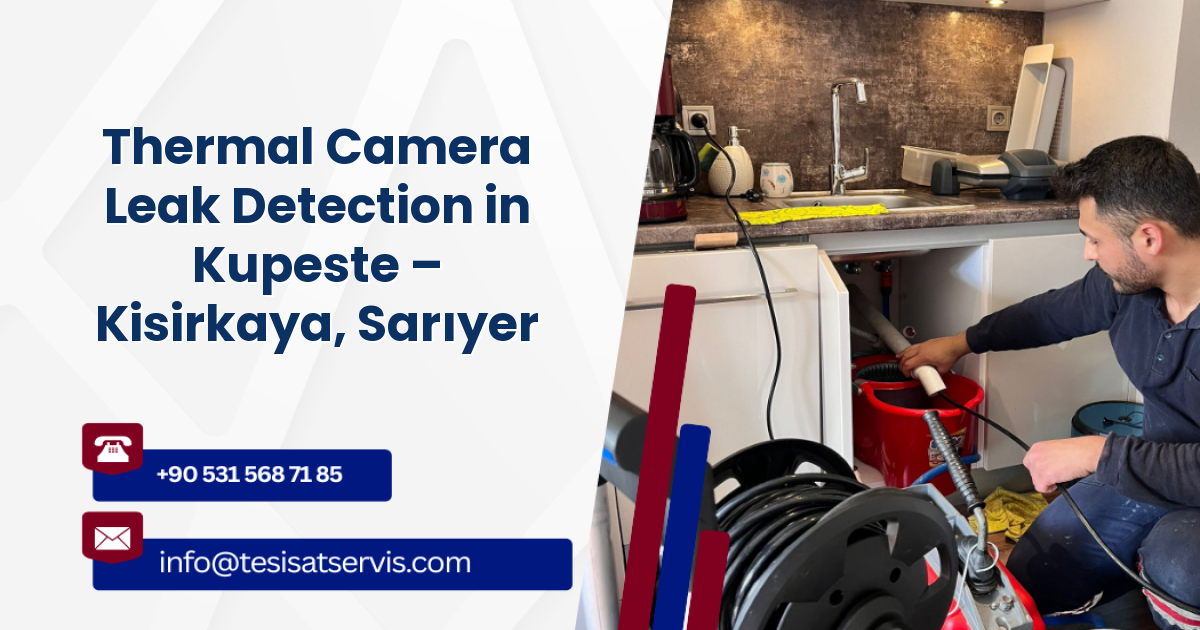 Thermal Camera Leak Detection in Kupeste – Kisirkaya, Sarıyer