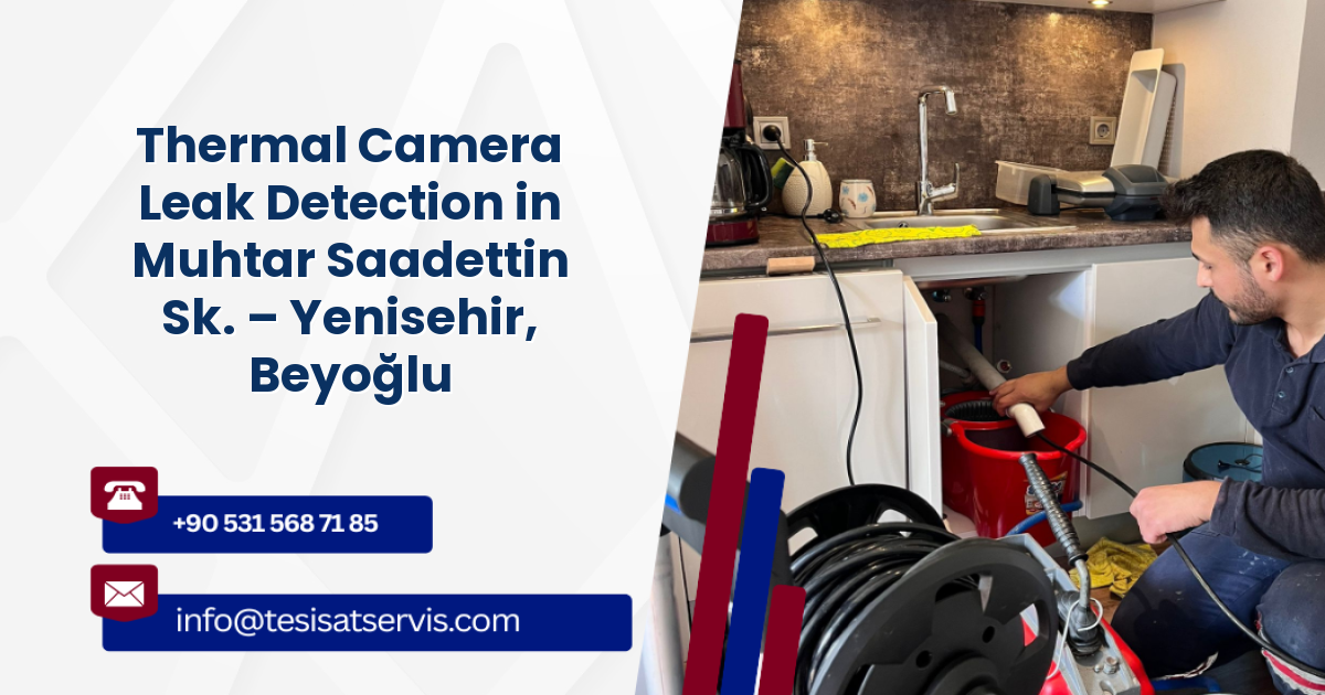 Thermal Camera Leak Detection in Muhtar Saadettin Sk. – Yenisehir, Beyoğlu