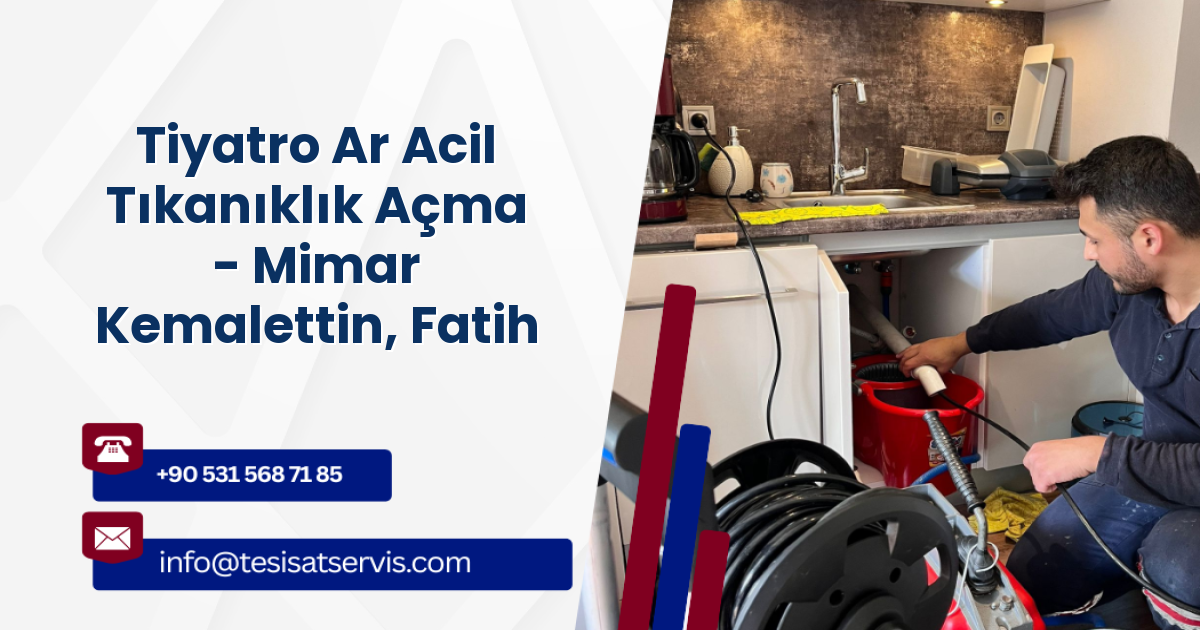 Tiyatro Ar Acil Tıkanıklık Açma - Mimar Kemalettin, Fatih