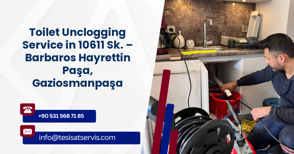 Toilet Unclogging Service in 10611 Sk. – Barbaros Hayrettin Paşa, Gaziosmanpaşa
