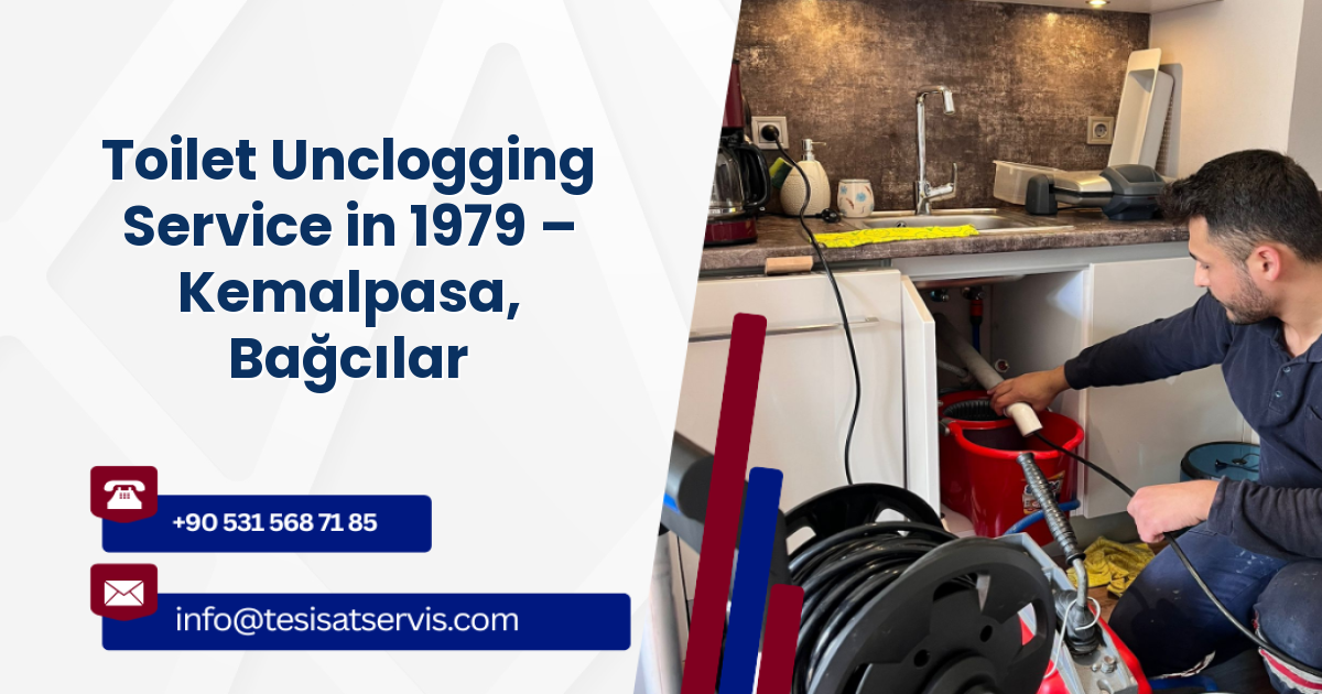 Toilet Unclogging Service in 1979 – Kemalpasa, Bağcılar