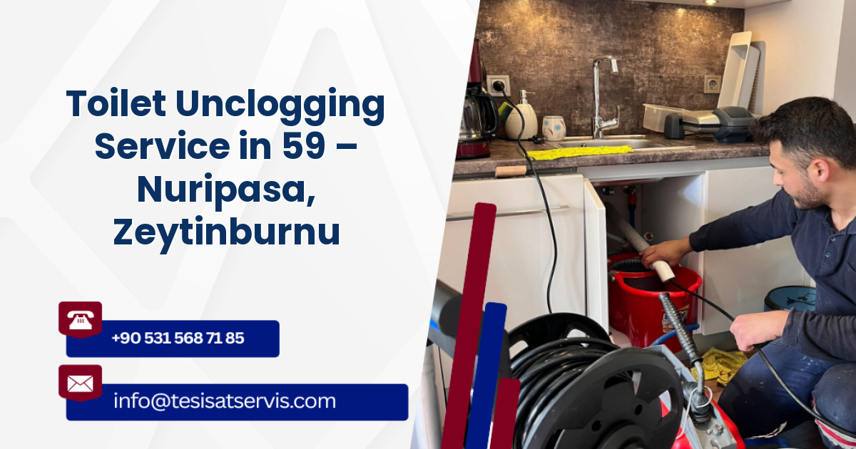 Toilet Unclogging Service in 59 – Nuripasa, Zeytinburnu