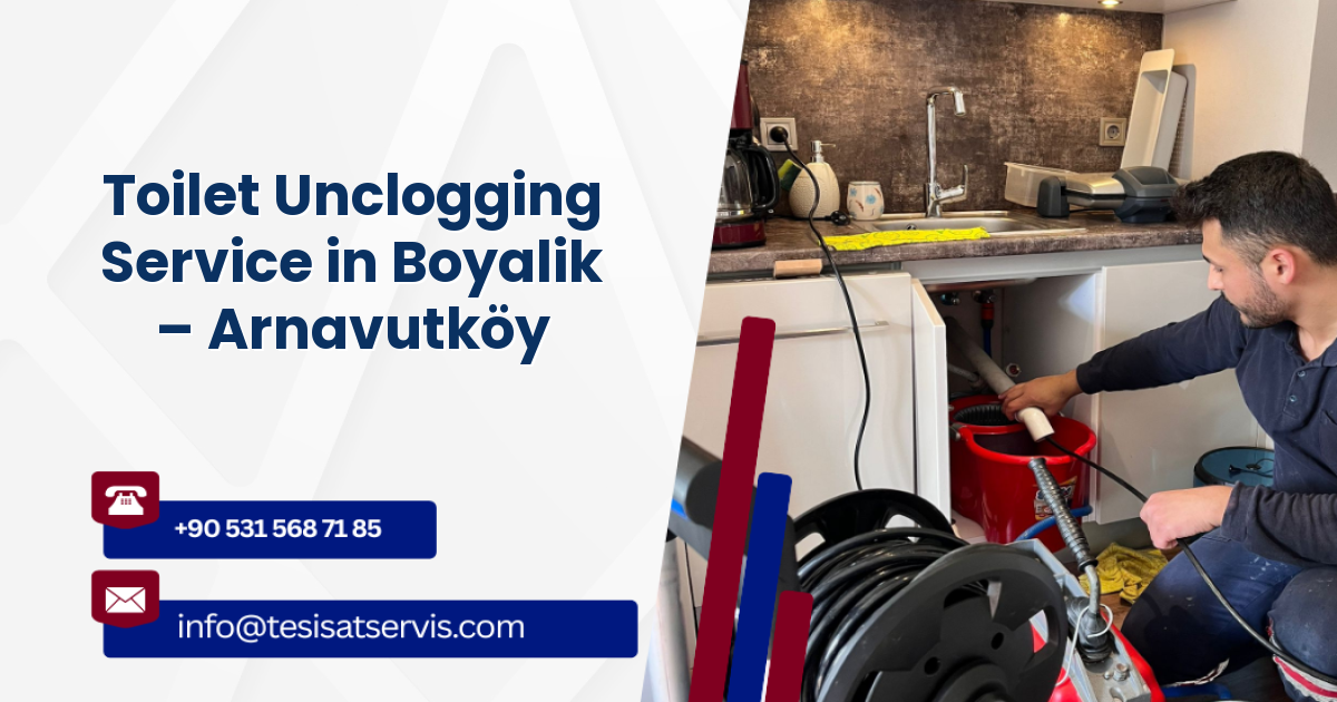 Toilet Unclogging Service in Boyalik – Arnavutköy