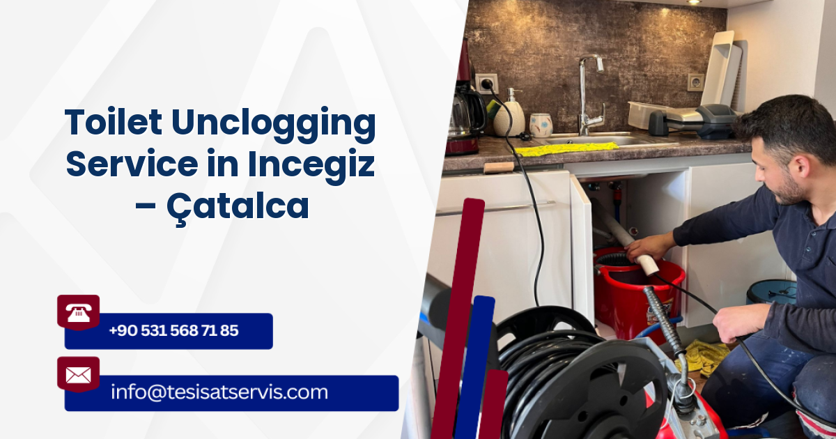 Toilet Unclogging Service in Incegiz – Çatalca