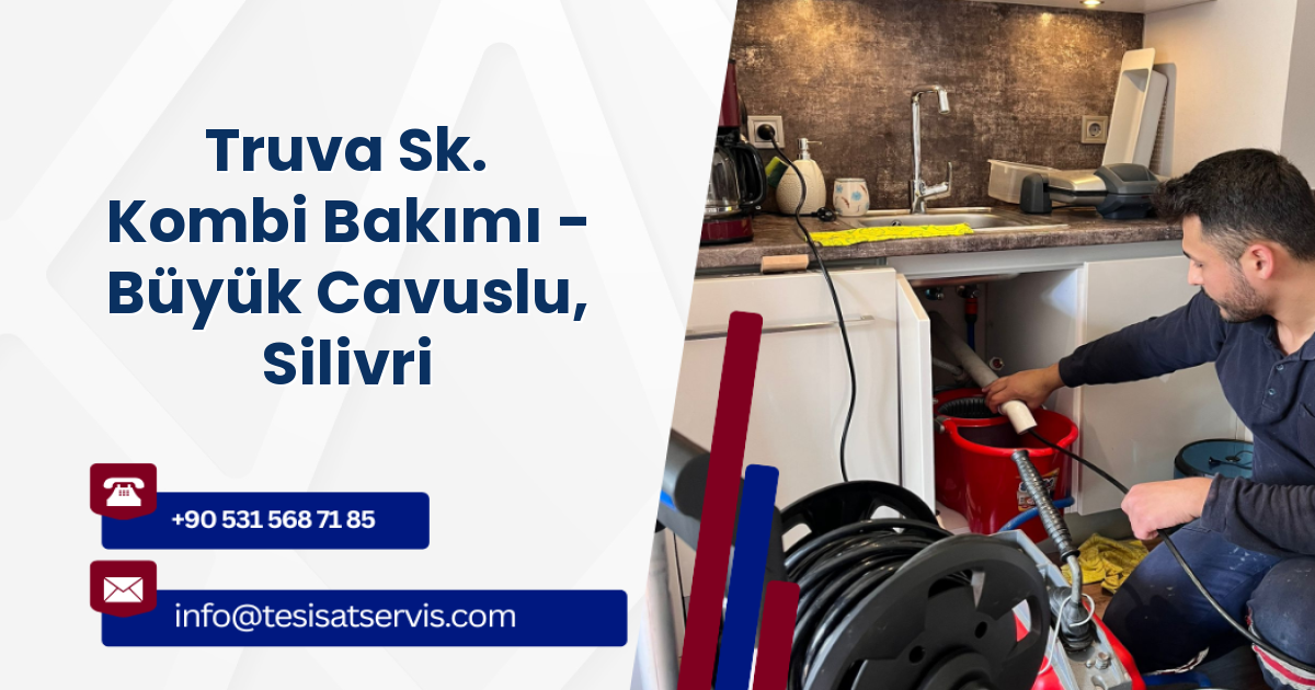 Truva Sk. Kombi Bakımı - Büyük Cavuslu, Silivri