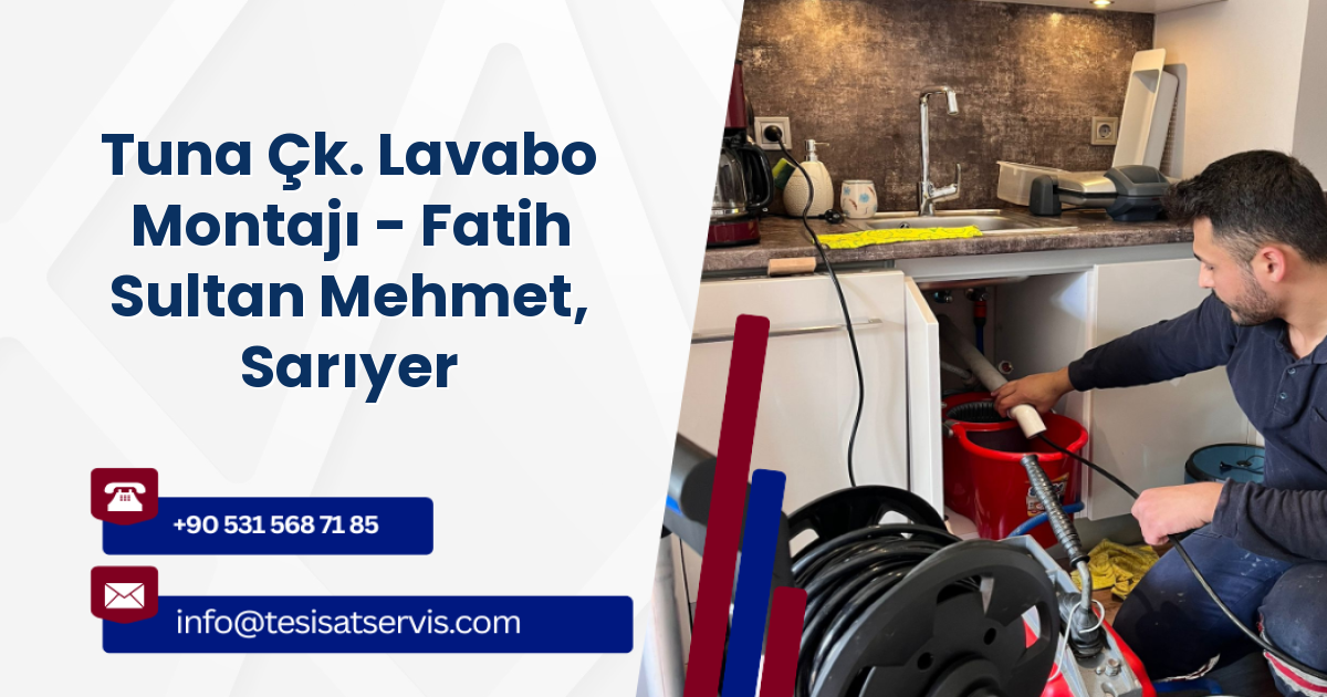 Tuna Çk. Lavabo Montajı - Fatih Sultan Mehmet, Sarıyer