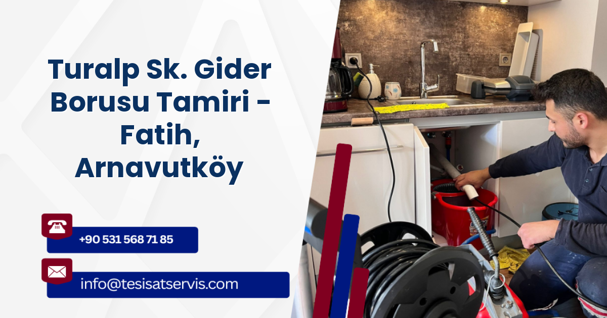 Turalp Sk. Gider Borusu Tamiri - Fatih, Arnavutköy