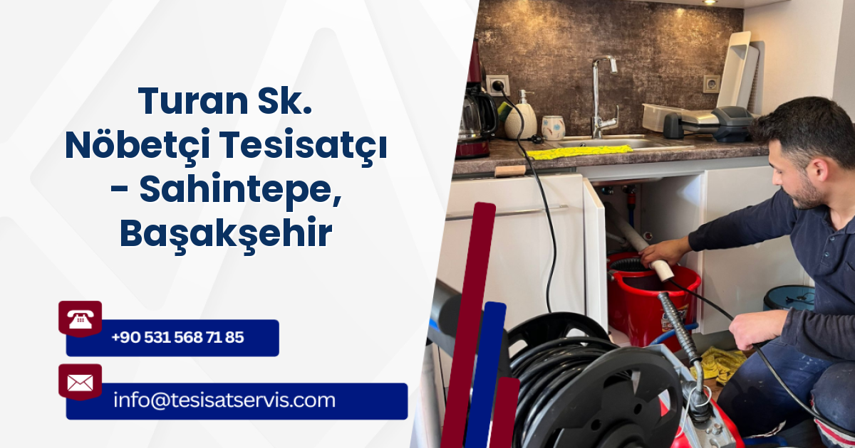 Turan Sk. Nöbetçi Tesisatçı - Sahintepe, Başakşehir