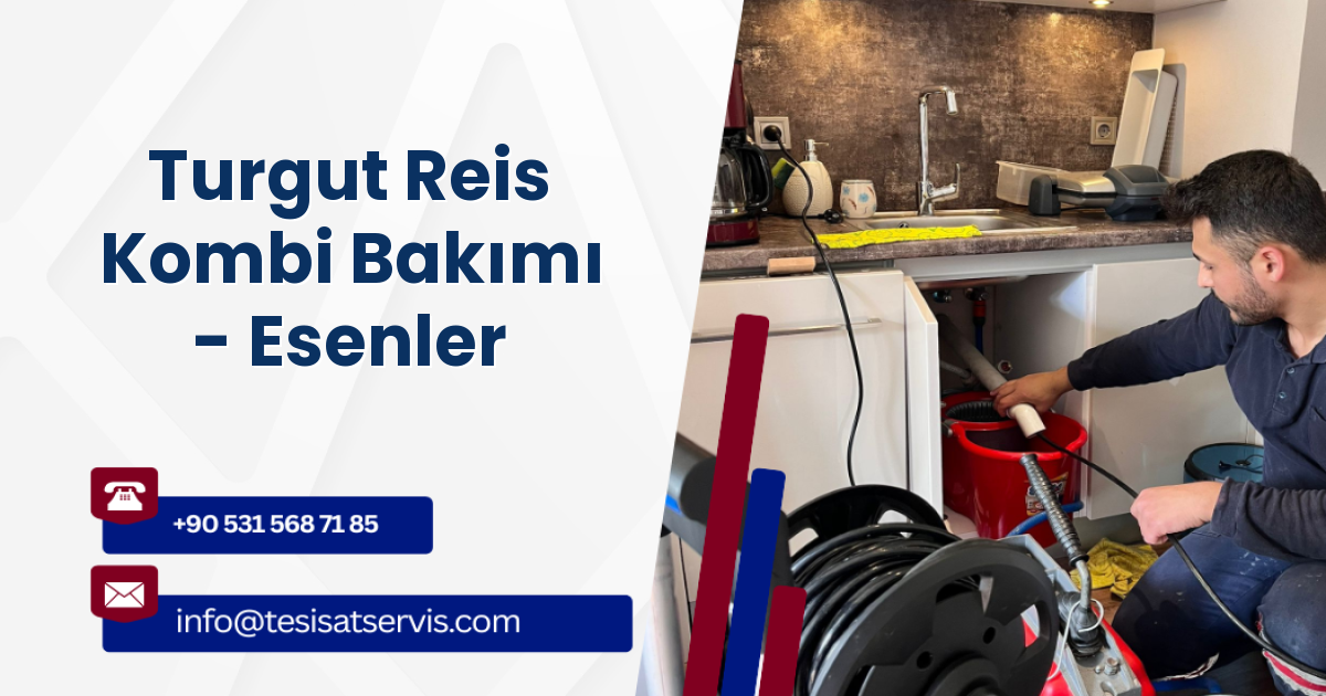 Turgut Reis Kombi Bakımı - Esenler